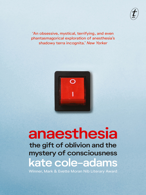 Title details for Anaesthesia: the Gift of Oblivion and the Mystery of Consciousness by Kate Cole-Adams - Wait list
